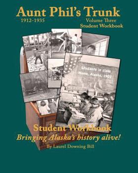 Paperback Aunt Phil's Trunk Student Workbook Volume Three: Bringing Alaska's History Alive! Book