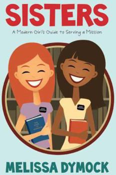 Paperback Sisters: A Modern Girls Guide to Serving a Mission Book
