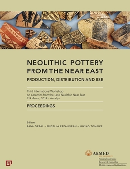 Hardcover Neolithic Pottery from the Near East: Production, Distribution and Use Book