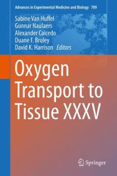 Advances in Experimental Medicine and Biology, Volume 789: Oxygen Transport to Tissue XXXV - Book  of the Advances in Experimental Medicine and Biology