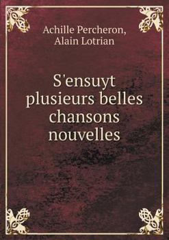 Paperback S'ensuyt plusieurs belles chansons nouvelles [French] Book
