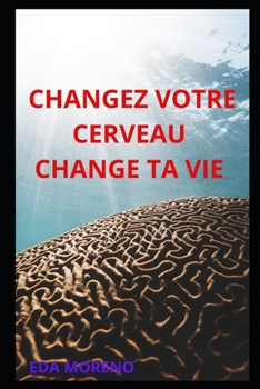 Paperback Changez votre cerveau Change ta vie [French] Book