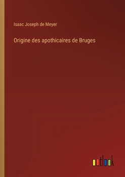 Paperback Origine des apothicaires de Bruges [French] Book