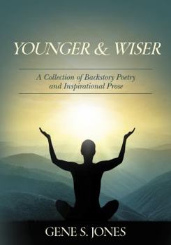 Paperback Younger & Wiser: A Collection of Backstory Poetry and Inspirational Prose Book