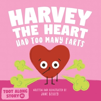 Paperback Harvey The Heart Had Too Many Farts: A Rhyming Read Aloud Story Book For Kids And Adults About Farting and Friendship, A Valentine's Day Gift For Boys Book