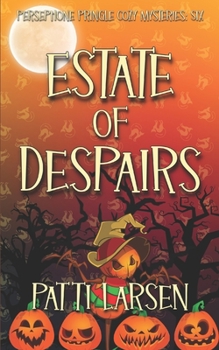 Estate of Despairs - Book #6 of the Persephone Pringle Cozy Mysteries