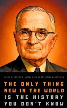 Harry S. Truman's Little Book of Essential Quotations