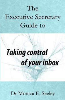 Paperback The Executive Secretary Guide to Taking Control of Your Inbox Book