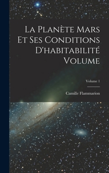La Plan�te Mars Et Ses Conditions d'Habitabilit� Volume; Volume 1