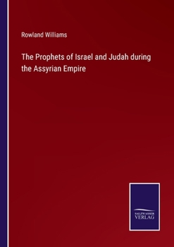 Paperback The Prophets of Israel and Judah during the Assyrian Empire Book