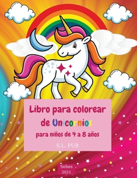 Libro para colorear de unicornios para niños de 4 a 8 años: Regalo maravilloso Páginas únicas para colorear para niños Libro de actividades para niñas ... de trabajo relajante