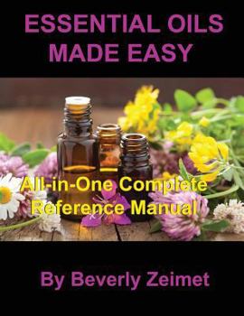 Paperback Essential Oils Made Easy: All-In-One Reference Manual Book