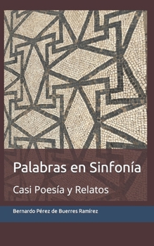 Paperback Palabras en Sinfonía: Casi Poesía y Relatos [Spanish] Book