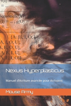 Paperback Nexus Hyperplasticus: Manuel d'écriture avancée pour écrivains [French] Book