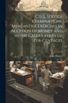 Paperback Civil Service Examinations. Mercantile Exercises in Addition of Money and in the Calculation of Per-Centages Book