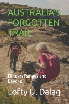 AUSTRALIA’S FORGOTTEN TRAIL: Flinders Ranges and Beyond