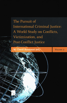 Paperback The Pursuit of International Criminal Justice: A World Study on Conflicts, Victimization, and Post-Conflict Justice - 2 Volume Set Book