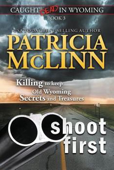 Paperback Shoot First (Caught Dead in Wyoming, Book 3) Book