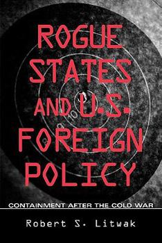 Paperback Rogue States and U.S. Foreign Policy: Containment after the Cold War Book
