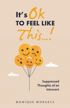 Paperback It's OK to Feel Like This...!: Suppressed Thoughts of an Introvert Book