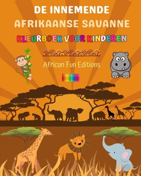 Paperback De innemende Afrikaanse savanne - Kleurboek voor kinderen - Grappige tekeningen van schattige Afrikaanse dieren: Charmante verzameling schattige savan [Dutch] Book