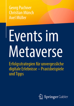 Paperback Events Im Metaverse: Erfolgsstrategien Für Unvergessliche Digitale Erlebnisse - Praxisbeispiele Und Tipps [German] Book