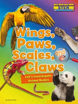 Library Binding Wings, Paws, Scales, and Claws: Let's Investigate Animal Bodies Book