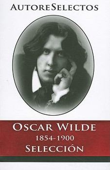 Paperback Oscar Wilde 1854-1900 Seleccion = Oscar Wilde 1854-1900 Selection [Spanish] Book