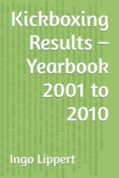 Paperback Kickboxing Results - Yearbook 2001 to 2010 Book
