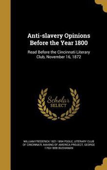 Hardcover Anti-slavery Opinions Before the Year 1800 Book