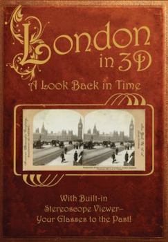Hardcover London in 3D: A Look Back in Time: With Built-In Stereoscope Viewer-Your Glasses to the Past! Book