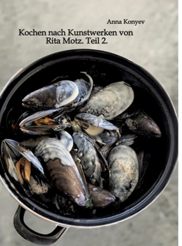 Kochen nach Kunstwerken von Rita Motz. Teil 2.: Französische Rezepte. (German Edition)