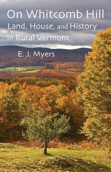 Paperback On Whitcomb Hill: Land, House, and History in Rural Vermont Book