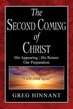 Paperback The Second Coming of Christ: His Appearing, His Return, Our Preparation Book