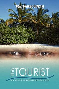 Paperback The Tourist: Who's Too Dangerous For Belize Book