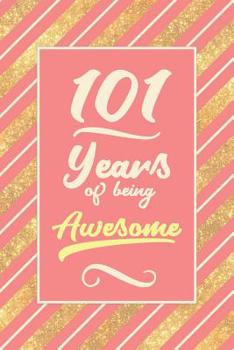 101st Birthday Journal: Lined Journal / Notebook - Cute and Funny 101 yr Old Gift, Fun And Practical Alternative to a Card - 101st Birthday Gifts For Women - Rose Gold Stripes Cover - 101 Years Of Bei