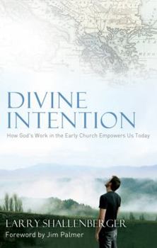 Paperback Divine Intention: How God's Work in the Early Church Empoweres Us Today Book
