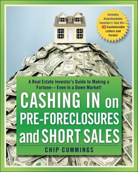 Paperback Cashing in on Pre-Foreclosures and Short Sales: A Real Estate Investor's Guide to Making a Fortune Even in a Down Market Book
