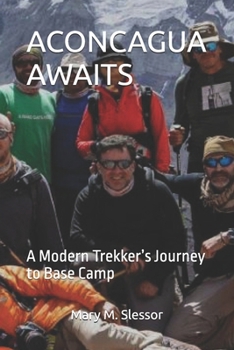 ACONCAGUA AWAITS: A Modern Trekker’s Journey to Base Camp