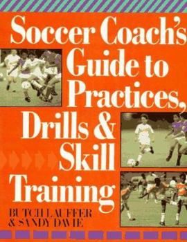 Soccer Coach's Guide to Practices, Drills & Skill Training