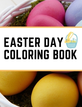 Paperback Easter Day Coloring Book: Give yourself some time to relax and feel relieved with this Easter Coloring Book