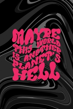 Paperback Maybe This World Is Another Planet's Hell: All Purpose 6x9 Blank Lined Notebook Journal Way Better Than A Card Trendy Unique Gift Black Texture Psyche Book