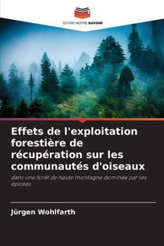 Effets de l'exploitation forestière de récupération sur les communautés d'oiseaux (French Edition)