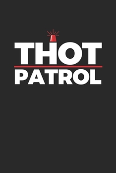 Paperback Thot Patrol: Notebook A5 for Thot Patrol Member, Thots and Dank Meme Lover I A5 (6x9 inch.) I Gift I 120 pages I Dotted I Dot Grid Book