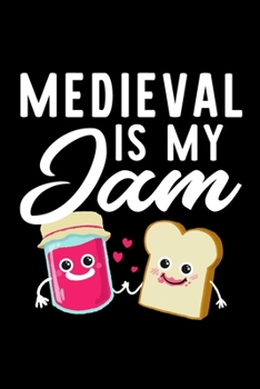 Paperback Medieval Is My Jam: Funny Notebook for Medieval Fan - Great Christmas & Birthday Gift Idea for Medieval Fan - Medieval Journal - 100 pages Book