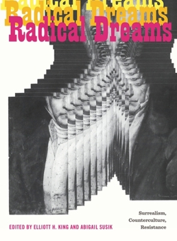 Paperback Radical Dreams: Surrealism, Counterculture, Resistance Book