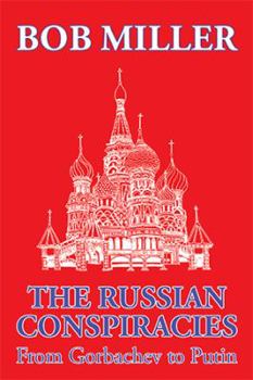 Paperback The Russian Conspiracies: From Gorbachev to Putin Book
