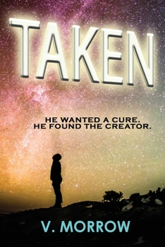 Paperback Taken: He wanted a cure. He found the Creator. Book