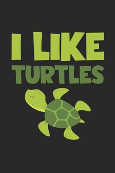 I Like Turtles Notebook - I Like Turtles Gift - Vintage Turtle Lover Journal - Animals Diary for Turtle Lovers Zookeepers And Animal Attendants: ... Diary, 110 page, Lined, 6x9 (15.2 x 22.9 cm)