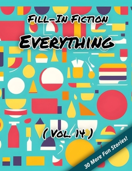 Paperback Fill-In Fiction: Everything Edition: (Volume 14) Book
